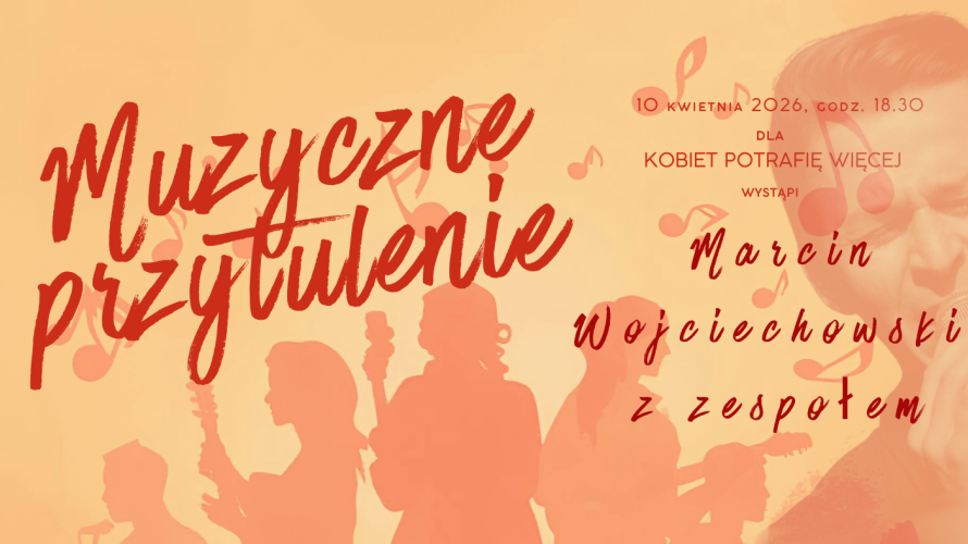 Koncert dla KOBIET POTRAFIĘ WIĘCEJ